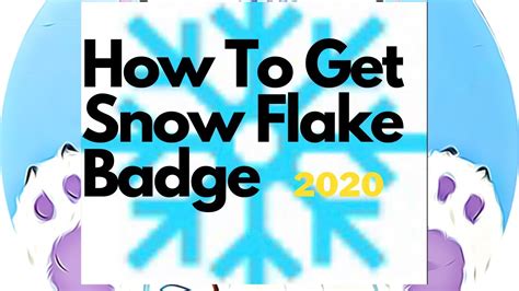How To Get Snowflake Badge 2021 .